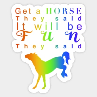 Get a horse they said… Sticker